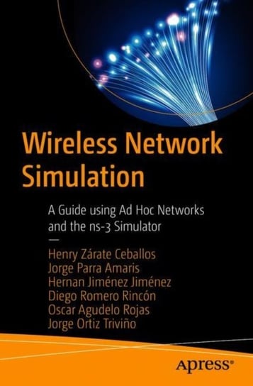 Wireless Network Simulation: A Guide using Ad Hoc Networks and the ns-3 Simulator Opracowanie zbiorowe