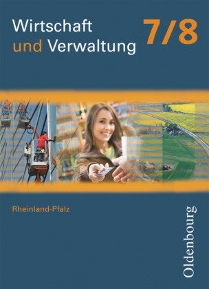 Wirtschaft und Verwaltung 7/8 RHP Oldenbourg Schulbuchverl., Oldenbourg Schulbuchverlag