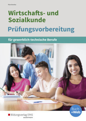 Wirtschafts- und Sozialkunde, Prüfungsvorbereitung für gewerblich-technische Berufe Bildungsverlag EINS