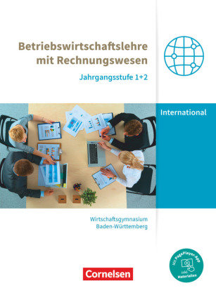 Wirtschaftsgymnasium Baden-Württemberg - Profil Internationale Wirtschaft - Ausgabe 2021 - Jahrgangsstufen 1+2 Cornelsen Verlag