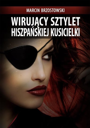 Wirujący sztylet hiszpańskiej kusicielki - ebook mobi Brzostowski Marcin B.