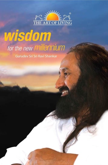 Wisdom for the New Millennium Ravishankar Sri Sri