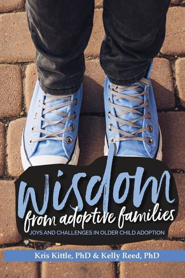 Wisdom From Adoptive Families Kittle Phd Kris