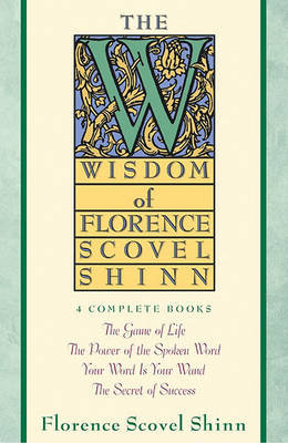 Wisdom of Florence Scovel Shinn Scovel Shinn Florence