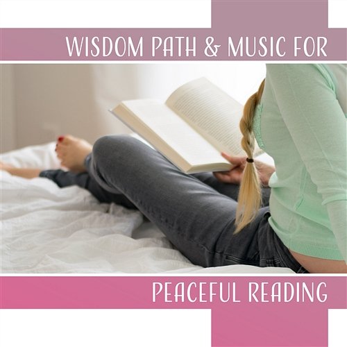 Wisdom Path & Music for Peaceful Reading: Study & Concentration, Bedtime Book, Positive Exercises, Home Learning, Exam Preparation Exercises Music Academy