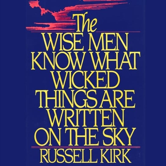 Wise Men Know What Wicked Things Are Written on the Sky Kirk Russell