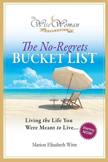 Wise Woman Collection-The No-Regrets Bucket List Witte Marion Elizabeth