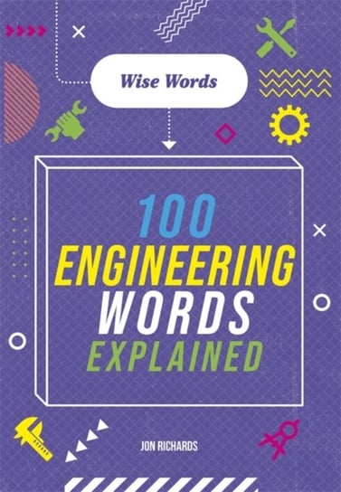 Wise Words: 100 Engineering Words Explained Jon Richards