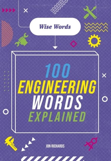 Wise Words: 100 Engineering Words Explained Jon Richards