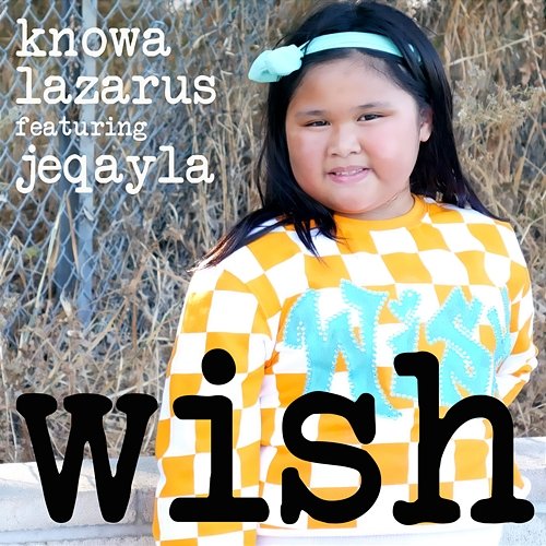 Wish Knowa Lazarus feat. Jeqayla