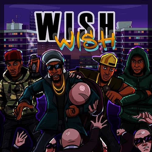 WISH Sir Spyro feat. Teddy Bruckshot, Black Steve, Killa P, Flowdan