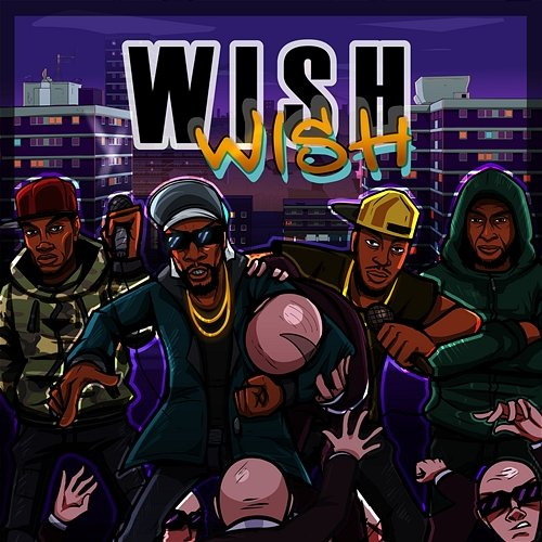 WISH Black Steve, Sir Spyro feat. Teddy Bruckshot, Killa P, Flowdan