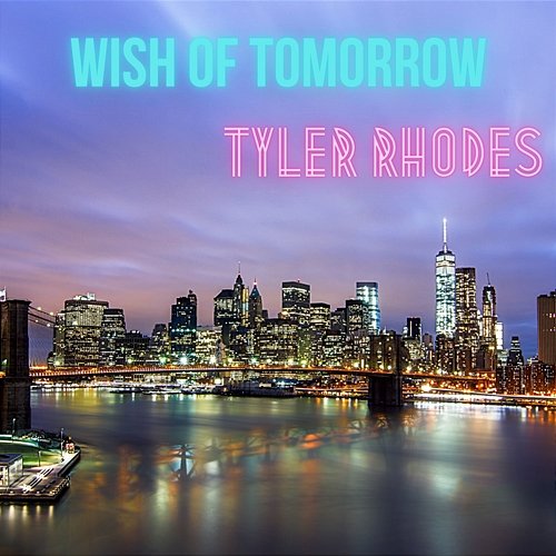 Wish Of Tomorrow Tyler Rhodes