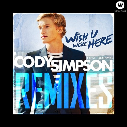 Wish U Were Here Remixes Cody Simpson