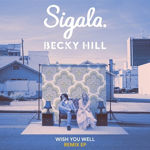 Wish You Well (Remix EP) Sigala, Becky Hill