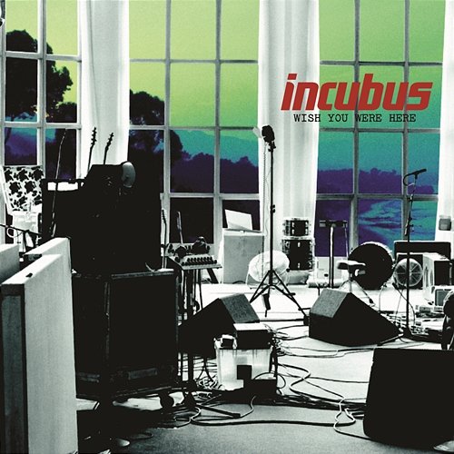 Wish You Were Here Incubus