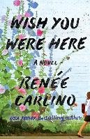 Wish You Were Here Carlino Renee