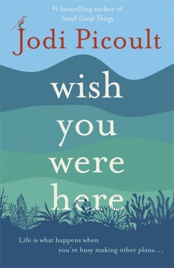 Wish You Were Here: the compelling new must-read from bestselling author Jodi Picoult Picoult Jodi