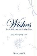 Wishes for the Grieving and Healing Heart Lavoice Tricia