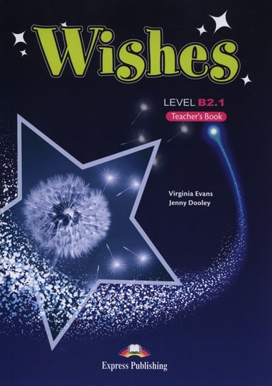 Wishes. Level B2.1. Teacher's Book Evans Virginia, Dooley Jenny