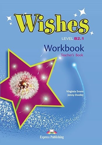 Wishes. Level B2.1. Workbook. Teacher's Book Evans Virginia, Dooley Jenny