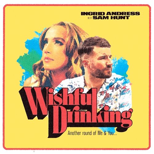Wishful Drinking Ingrid Andress & Sam Hunt