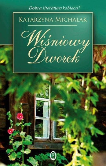 Wiśniowy dworek. Trylogia jabłoniowa. Tom 1 Michalak Katarzyna