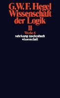 Wissenschaft der Logik II Hegel Georg Wilhelm Friedrich