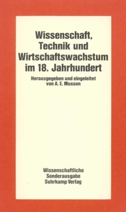 Wissenschaft, Technik und Wirtschaftswachstum im 18. Jahrhundert Suhrkamp Verlag Ag, Suhrkamp