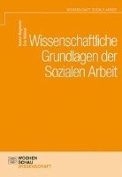 Wissenschaftliche Grundlagen der Sozialen Arbeit Birgmeier Bernd, Muhrel Eric