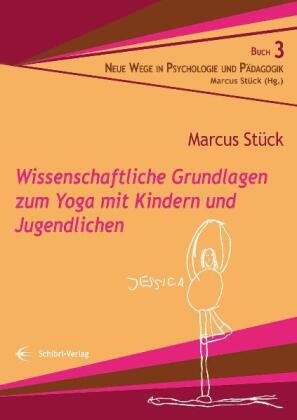 Wissenschaftliche Grundlagen zum Yoga mit Kindern und Jugendlichen Stuck Marcus