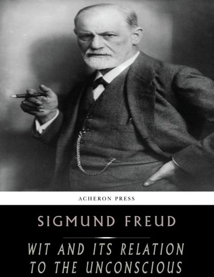 Wit and its Relation to the Unconscious Freud Sigmund