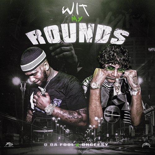 Wit My Rounds Q Da Fool feat. OhGeesy
