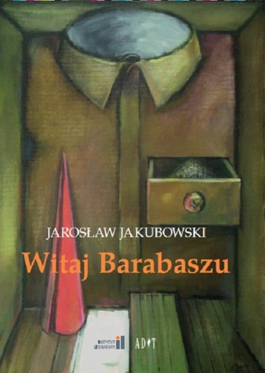 Witaj Barabaszu. Nowe dramaty Jakubowski Jarosław