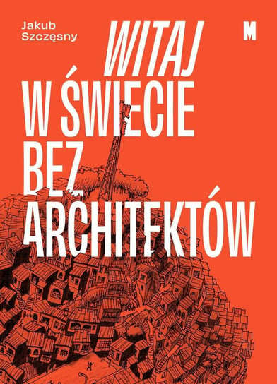 Witaj w świecie bez architektów - ebook mobi Szczęsny Jakub