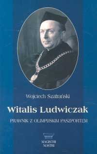 Witalis Ludwiczak. Prawnik z Olimpijskim Paszportem Szafrański Wojciech
