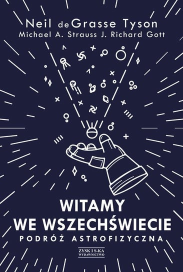 Witamy we Wszechświecie. Podróż astrofizyczna - ebook epub de Grasse Tyson Neil, Strauss Michael A., Gott Richard J.