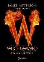 Witch & Wizard - Verlorene Welt Patterson James, Charbonnet Gabrielle