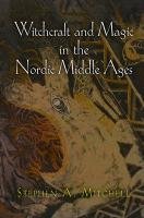 Witchcraft and Magic in the Nordic Middle Ages Mitchell Stephen A.