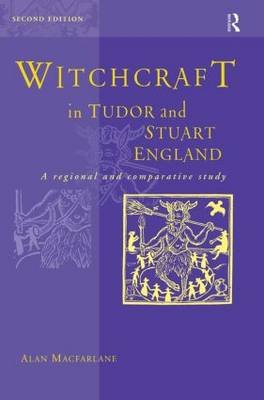 Witchcraft in Tudor and Stuart England Macfarlane Alan