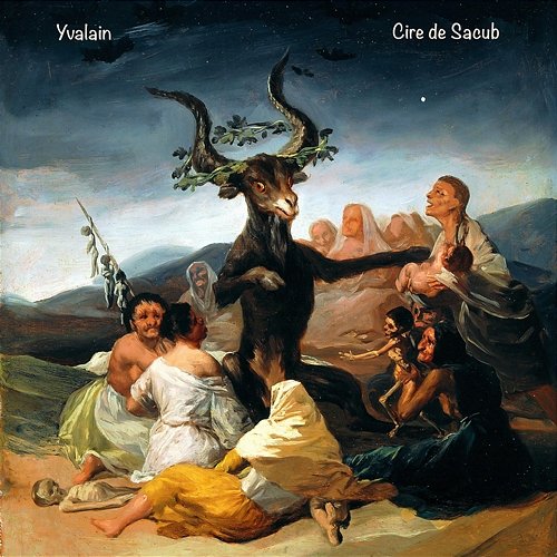 Witches' Sabbath Cire de Sacub Yvalain