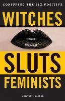 Witches, Sluts, Feminists Sollee Kristen