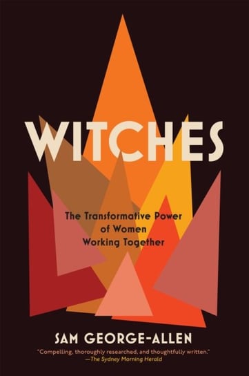 Witches: The Transformative Power of Women Working Together Sam George-Allen