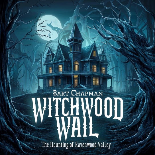 Witchwood Wail. The Haunting of Ravenwood Valley Chapman Bart