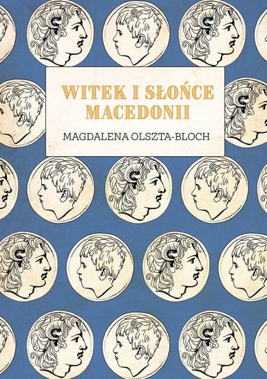 Witek i Słońce Macedonii Olszta-Bloch Magdalena