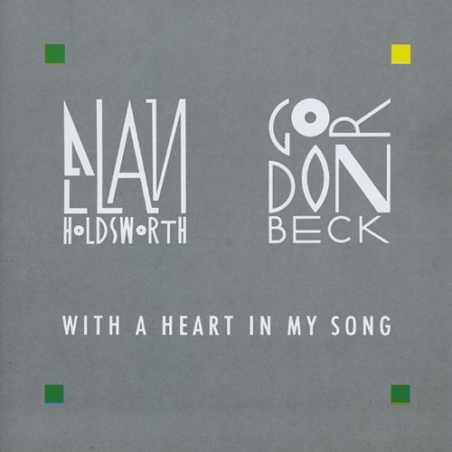 With a heart in my song Allan Holdsworth, Gordon Beck