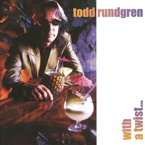 With a Twist... Todd Rundgren