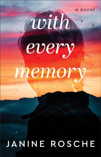 With Every Memory - A Novel Janine Rosche