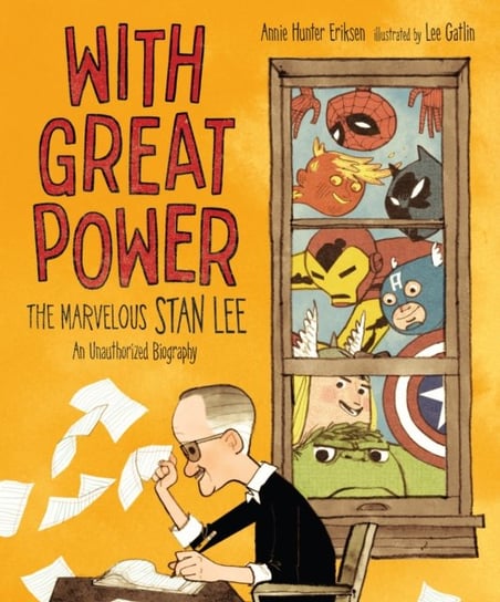 With Great Power The Marvelous Stan Lee Annie Hunter Eriksen