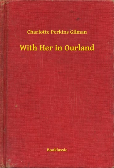 With Her in Ourland Gilman Charlotte Perkins